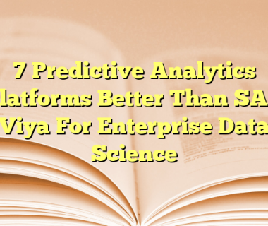 7 Predictive Analytics Platforms Better Than SAS Viya For Enterprise Data Science