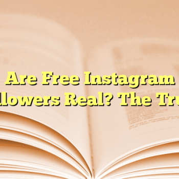 Are Free Instagram Followers Real? The Truth