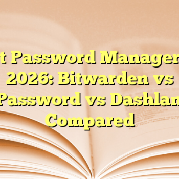 Best Password Managers in 2026: Bitwarden vs 1Password vs Dashlane Compared