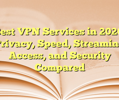Best VPN Services in 2026: Privacy, Speed, Streaming Access, and Security Compared