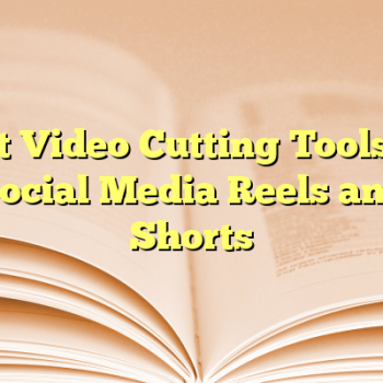 Fast Video Cutting Tools for Social Media Reels and Shorts