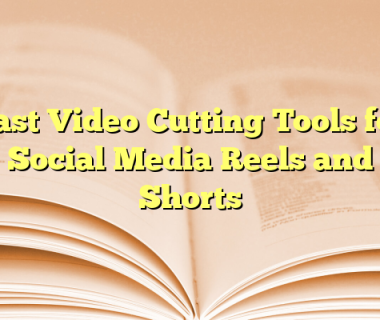 Fast Video Cutting Tools for Social Media Reels and Shorts