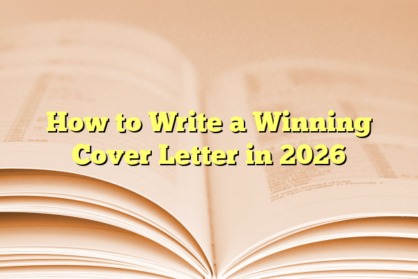 How to Write a Winning Cover Letter in 2026