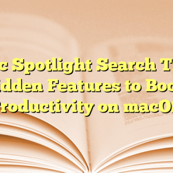 Mac Spotlight Search Tips: Hidden Features to Boost Productivity on macOS