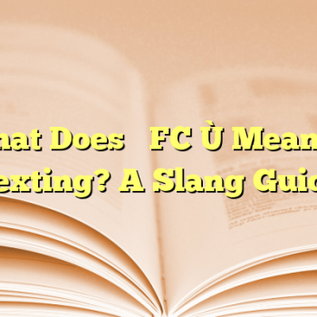 What Does “OFC” Mean in Texting? A Slang Guide