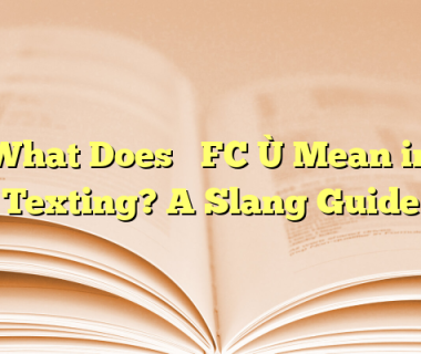 What Does “OFC” Mean in Texting? A Slang Guide