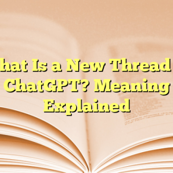 What Is a New Thread in ChatGPT? Meaning Explained