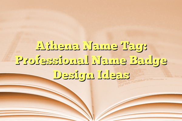 Athena Name Tag: Professional Name Badge Design Ideas