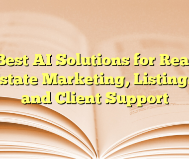 Best AI Solutions for Real Estate Marketing, Listings, and Client Support