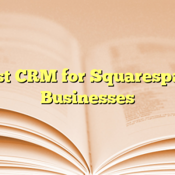 Best CRM for Squarespace Businesses