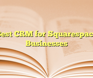 Best CRM for Squarespace Businesses
