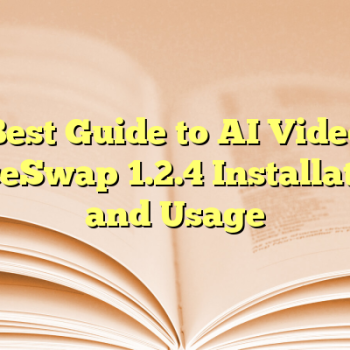 Best Guide to AI Video FaceSwap 1.2.4 Installation and Usage
