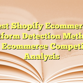 Best Shopify Ecommerce Platform Detection Methods for Ecommerce Competitor Analysis