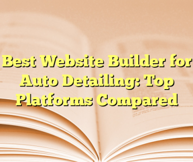 Best Website Builder for Auto Detailing: Top Platforms Compared