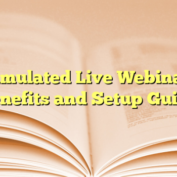 Simulated Live Webinar: Benefits and Setup Guide
