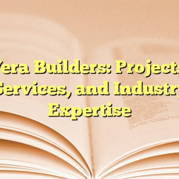 Vera Builders: Projects, Services, and Industry Expertise
