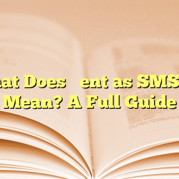 What Does “Sent as SMS” Mean? A Full Guide